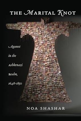 Book review: The Marital Knot – Agunot in the Ashkenazi Realm, 1648-1850