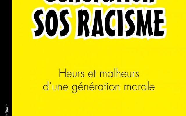 Génération SOS RACISME
Heurs et malheurs
d’une génération morale
