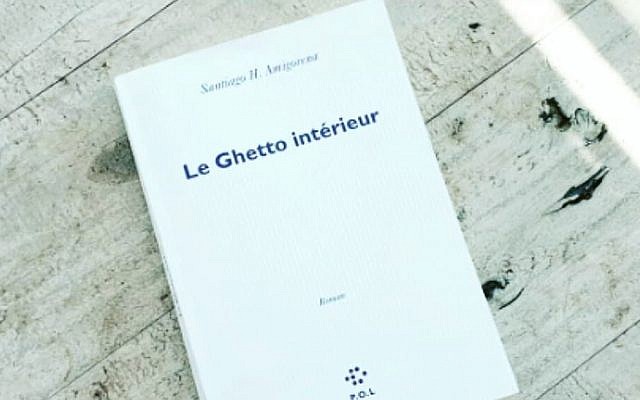 "Le ghetto intérieur" de Santiago H. Amigorena, aux éditions P.O.L, lauréat du prix des libraires de Nancy. (Crédit : Facebook) "Le ghetto intérieur" de Santiago H. Amigorena, aux éditions P.O.L, lauréat du prix des libraires de Nancy. (Crédit : Facebook)