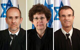 De gauche à droite : Moshe Bar-Am, Rebecca Friedman-Feldman et Oded Shaham, juges du procès du Premier ministre Benjamin Netanyahu. (Crédit : Ministère de la Justice)
