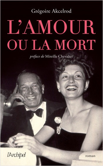 Jaquette du livre L’amour ou la mort de Grégoire Akcelrod. Jaquette du livre L’amour ou la mort de Grégoire Akcelrod.