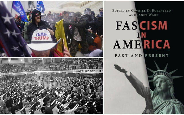 Dans le sens des aiguilles d'une montre à partir de la droite : « Fascism in America », édité par Gavriel Rosenfeld et Janet Ward ; Des nazis américains font le salut lors d'un événement à White Plains, dans l'État de New York, dans les années 1930 (photo AP) ; Des partisans de Trump tentent de franchir une barrière de sécurité au Capitole,  Washington, DC, le 6 janvier 2021. (Crédit : AP Photo/John Minchillo)