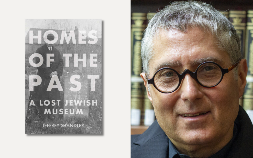 Jeffrey Shandler, professeur distingué au département d'études juives de l'université Rutgers, est l'auteur de Homes of the Past : A Lost Jewish Museum. (Crédit : Etty Lassman ; Indiana University Press via JTA) Jeffrey Shandler, professeur distingué au département d'études juives de l'université Rutgers, est l'auteur de Homes of the Past : A Lost Jewish Museum. (Crédit : Etty Lassman ; Indiana University Press via JTA)