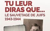 Couverture de « Tu leur diras que... Sauvetage des Juifs 1943-1944 », écrit par Yves Durand et publié en juin 2024 aux éditions Nouvelles Sources.