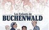 Couverture de la bande dessinée « Les enfants de Buchenwald », de Dominique Missika et Anaïs Depommier, parue le 14 avril 2025. (Crédit : Fondation pour la Mémoire de la Shoah)
