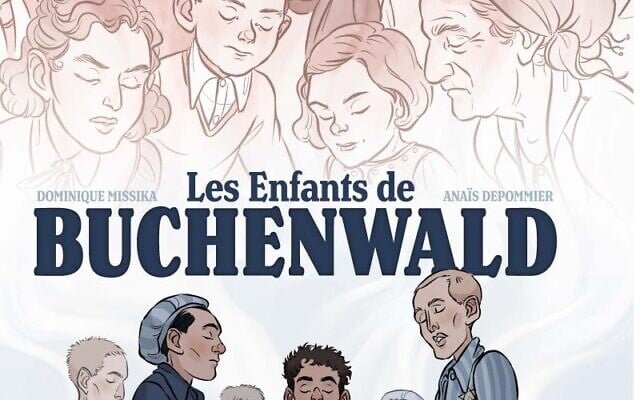 Couverture de la bande dessinée « Les enfants de Buchenwald », de Dominique Missika et Anaïs Depommier, parue le 14 avril 2025. (Crédit : Fondation pour la Mémoire de la Shoah) Couverture de la bande dessinée « Les enfants de Buchenwald », de Dominique Missika et Anaïs Depommier, parue le 14 avril 2025. (Crédit : Fondation pour la Mémoire de la Shoah)
