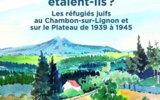 Paru aux Éditions Dolmazon, Mais combien étaient-ils ? Les réfugiés juifs au Chambon-sur-Lignon et sur le Plateau de 1939 à 1945 Paru aux Éditions Dolmazon, Mais combien étaient-ils ? Les réfugiés juifs au Chambon-sur-Lignon et sur le Plateau de 1939 à 1945