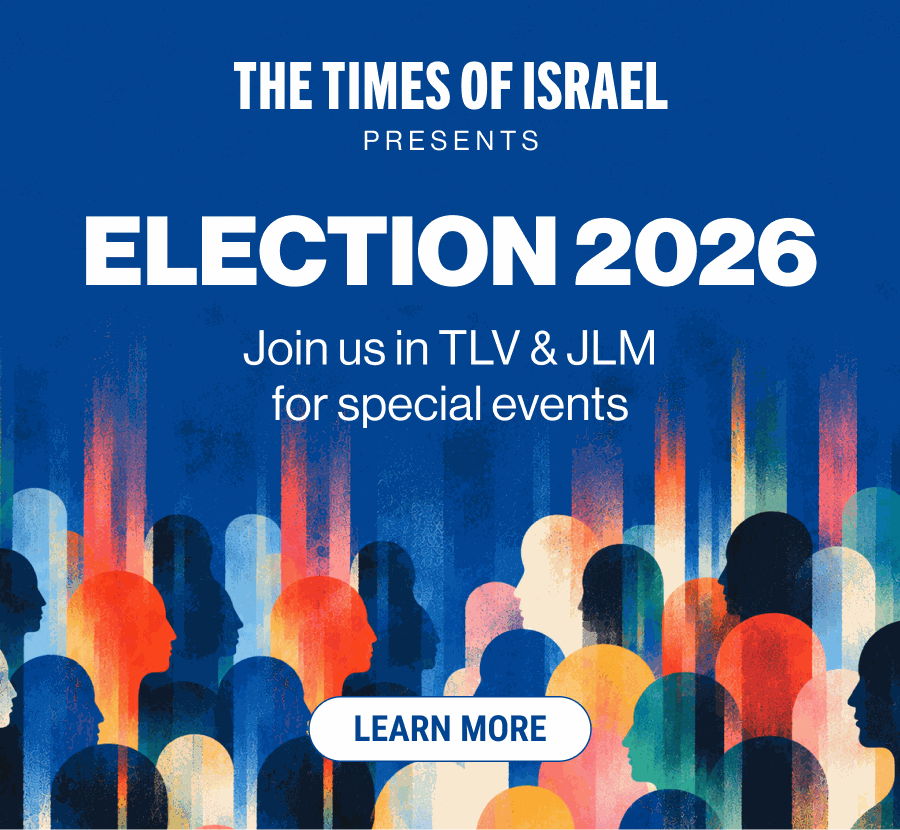 Election 2026: The Times of Israel presents special events in Tel Aviv and Jerusalem - learn more