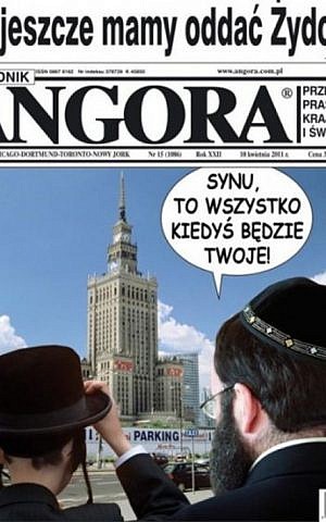 A controversial 2011 cover of Poland's Angora magazine features two Orthodox Jews staring at Warsaw’s Palace of Culture and Science, with a speech bubble stating, "Son, someday all this will be yours." (Angora via JTA) A controversial 2011 cover of Poland's Angora magazine features two Orthodox Jews staring at Warsaw’s Palace of Culture and Science, with a speech bubble stating, "Son, someday all this will be yours." (Angora via JTA)