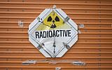 Illustrative photo of a nuclear material sign (photo credit: Flickr/bburky CC BY-SA 2.0)