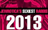 Jewrotica chose 10 Sexiest Rabbis for 2013 (Courtesy of Jewrotica)