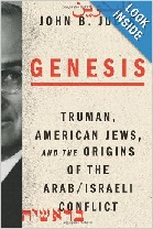 "Genesis: Truman, American Jews, and the Origins of the Arab/Israeli Conflict" is set to be published on Feb 4, 2014. (photo credit: Courtesy amazon.com) "Genesis: Truman, American Jews, and the Origins of the Arab/Israeli Conflict" is set to be published on Feb 4, 2014. (photo credit: Courtesy amazon.com)