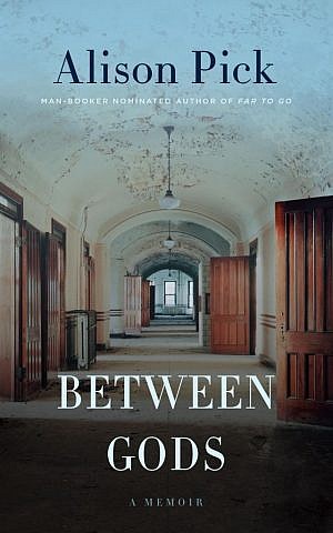 'Between Gods' is Alison Pick's new memoir. (Courtesy of Doubleday Canada)
