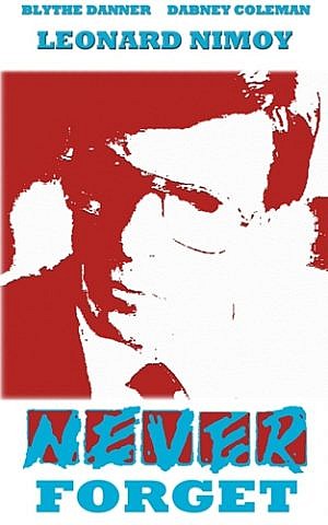 Poster for the television movie 'Never Forget, which was based on actual events. Leonard Nimoy portrayed Mel Mermelstein. (courtesy)