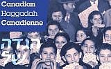 The first-ever Canadian Haggadah is in English, French and Hebrew. (Photo credit: JTA)
