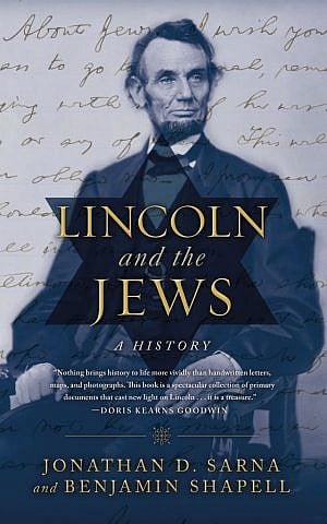 The cover of 'Lincoln and the Jews: A History,' by Jonathan Sarna and Benjamin Shapell. (Courtesy of Thomas Dunne Books/JTA) The cover of 'Lincoln and the Jews: A History,' by Jonathan Sarna and Benjamin Shapell. (Courtesy of Thomas Dunne Books/JTA)
