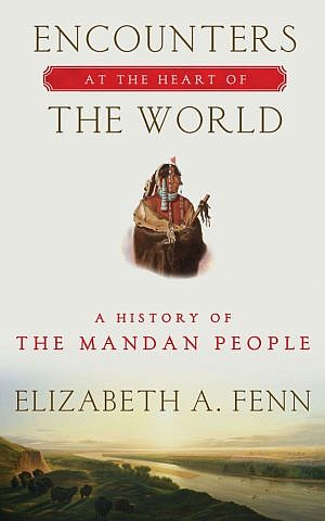 Book cover of  'Encounters at the Heart of the World: A History of the Mandan People' by Elizabeth A. Fenn. The book won a Pulitzer on Monday, April 20, 2015 for history. (photo credit: Hill and Wang via AP) 