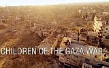 The BBC's "Children of the Gaza War" follows the lives of Israeli and Palestinian children during and after Israel's 50-day war with Hamas militants in the Gaza Strip in July/August 2014. (screen grab: YouTube)