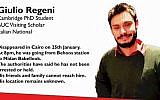 Image posted online after the disappearance of Italian graduate student Giulio Regeni in Cairo, Egypt. Reggeni was found with signs of torture by the side of a highway on the outskirts of the Egyptian capital on Feb. 4, 2016. (screen capture: Twitter)