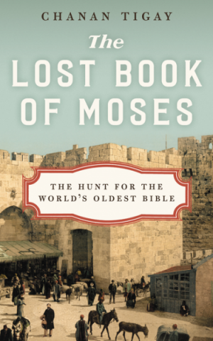 Cover of the 2016 book, 'The Lost Book of Moses: The Hunt for the World's Oldest Bible.' (courtesy)
