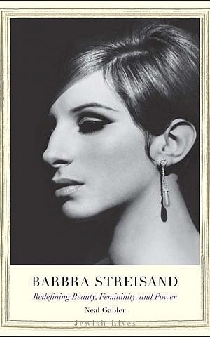 'Barbra Streisand: Redefining Beauty, Femininity, and Power,' by Neal Gabler (Courtesy)