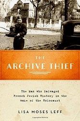 Lisa Leff's 'The Archive Thief' won the $100,000 Sami Rohr prize, being awarded Tuesday, July 5 in Jerusalem (Courtesy Amazon)