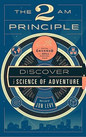 “The 2 AM Principle: Discover The Science of Adventure” by Jon Levy (Regan Arts) 