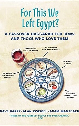 Cover of upcoming haggadah parody 'For This We Left Egypt?' by Adam Mansbach, Alan Zweibel and Dave Barry. (Courtesy) Cover of upcoming haggadah parody 'For This We Left Egypt?' by Adam Mansbach, Alan Zweibel and Dave Barry. (Courtesy)