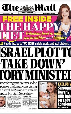 The cover of the Mail on Sunday's January 8, 2017, edition, is headlined by an 'Israel plot to "Take down" Tory minister.' The cover of the Mail on Sunday's January 8, 2017, edition, is headlined by an 'Israel plot to "Take down" Tory minister.'