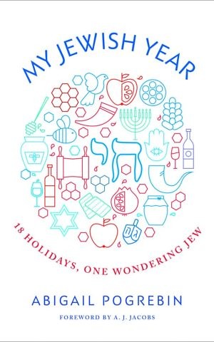 'My Jewish Year: 18 Holidays, One Wondering Jew' by Abigail Pogrebin (Fig Tree Books)