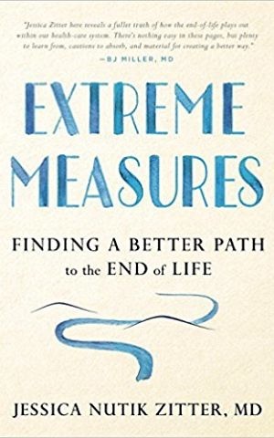 'Extreme Measures,' by Dr. Jessica Nutik Zitter. (Courtesy)