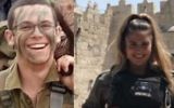 IDF Sgt. Elhai Teharlev (L), who was killed in a car-ramming attack on April 6, 2017, and Hadas Malka, who was killed in a terror attack on June 16, 2017. (Courtesy: IDF spokesperson)