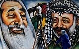 A mural in Gaza City in 2012 shows (left)
Hamas leader Sheikh Ahmed Yassin, killed by Israel in a March 2004 missile strike, and PLO chief Yasser Arafat, who died of a mysterious illness in November of the same year. (Wissam Nassar/Flash90)