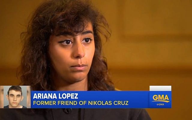 Ariana Lopez, a former friend of Nikolas Cruz, speaks to ABC's 'Good Morning America' on February 20, 2018. (Screen capture: YouTube) Ariana Lopez, a former friend of Nikolas Cruz, speaks to ABC's 'Good Morning America' on February 20, 2018. (Screen capture: YouTube)