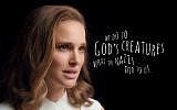 Actress Natalie Portman quotes Jewish author Isaac Bashevis Singer in a video for PETA released on July 16, 2018. (Screen capture: YouTube)