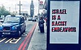 Illustrative: A London bus stop defaced with an unauthorized poster reading, 'Israel is a racist endeavor,' which a pro-Palestinian group put up in protest at the UK Labour Party's adoption of the IHRA definition of antisemitism, on September 6, 2018. (Twitter)