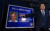 US Attorney for the Southern District of New York Geoffrey Berman announces charges against Jeffery Epstein on July 8, 2019, in New York City. (Stephanie Keith/Getty Images/AFP)