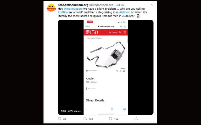 StopAntisemitism.org was one of dozens of accounts to call attention to the Metropolitan Museum of Art's labeling of tefillin in its collection, July 25, 2020. (Twitter via JTA) StopAntisemitism.org was one of dozens of accounts to call attention to the Metropolitan Museum of Art's labeling of tefillin in its collection, July 25, 2020. (Twitter via JTA)