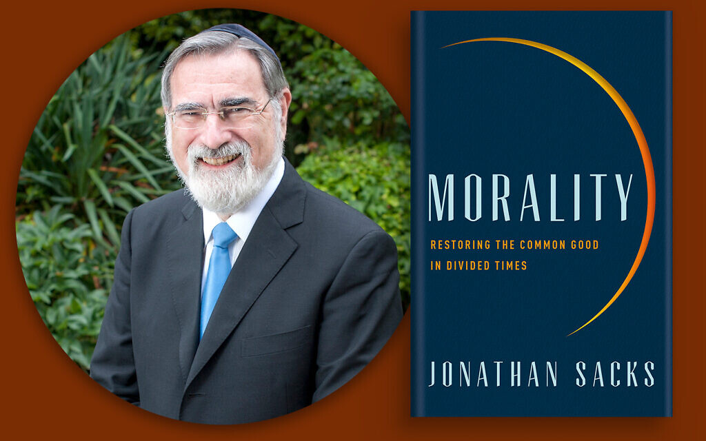 Rabbi Jonathan Sacks and his book 'Morality,' which will be available Sept. 1 in the United States. (Courtesy of the Office of Rabbi Sacks) Rabbi Jonathan Sacks and his book 'Morality,' which will be available Sept. 1 in the United States. (Courtesy of the Office of Rabbi Sacks)