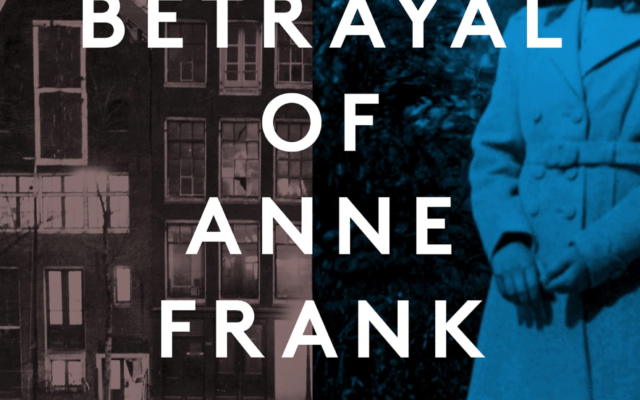 Rosemary Sullivan's The Betrayal of Anne Frank (Courtesy)