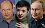 This combination of file pictures created on March 6, 2022, Prime Minister Naftali Bennett (L, Ukrainian President Volodymyr Zelensky (C) and Russian President Vladimir Putin. (Various sources/AFP)