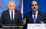 Left, Prime Minister Yair Lapid delivers a message a day after the close of Operation Breaking Dawn, from the Israel Defense Forces' Tel Aviv headquarters on August 8, 2022. Right, Egyptian President Abdel-Fattah el-Sissi delivers a speech during the One Ocean Summit, in Brest, Brittany, February 11, 2022. (Amos Ben Gershom / GPO; Ludovic Marin, Pool via AP)