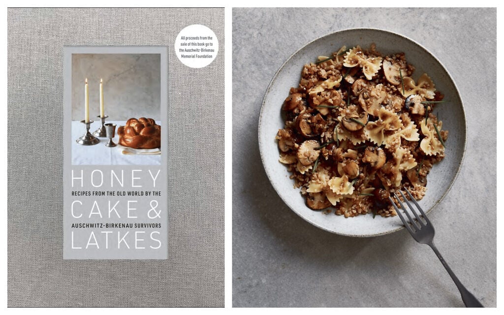 'Honey Cake & Latkes: Recipes from the Old World by the Auschwitz-Birkenau Survivors' (Courtesy); Tova Friedman's kasha varnishkes (Ellen Silverman). 'Honey Cake & Latkes: Recipes from the Old World by the Auschwitz-Birkenau Survivors' (Courtesy); Tova Friedman's kasha varnishkes (Ellen Silverman).