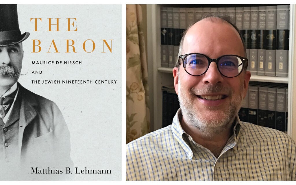 'The Baron: Maurice de Hirsch and the Jewish Nineteenth Century,' by Prof. Matthias B. Lehmann. (Courtesy) 'The Baron: Maurice de Hirsch and the Jewish Nineteenth Century,' by Prof. Matthias B. Lehmann. (Courtesy)