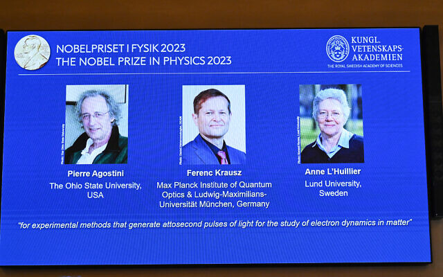 (L-R) A screen shows this year's laureates, US-based physicist Pierre Agostini, Hungarian-Austrian physicist and French physicist Anne L'Huillier during the announcement of the winners of the 2023 Nobel Prize in Physics at Royal Swedish Academy of Sciences in Stockholm, Sweden, on October 3, 2023. (Jonathan Nackstrand/AFP) (L-R) A screen shows this year's laureates, US-based physicist Pierre Agostini, Hungarian-Austrian physicist and French physicist Anne L'Huillier during the announcement of the winners of the 2023 Nobel Prize in Physics at Royal Swedish Academy of Sciences in Stockholm, Sweden, on October 3, 2023. (Jonathan Nackstrand/AFP)