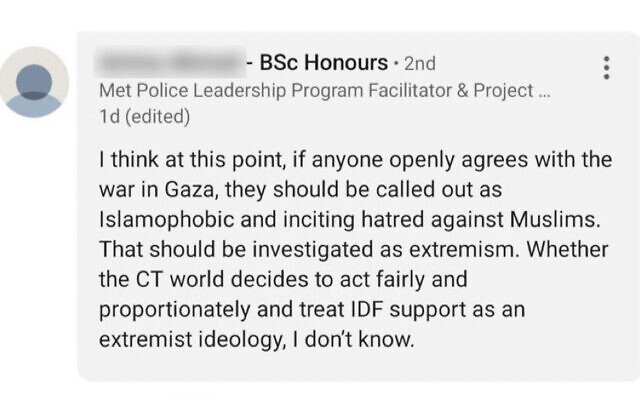 A post allegedly by a program manager at London's Met Police says those supporting Israel should be investigated for extremism. (screenshot) A post allegedly by a program manager at London's Met Police says those supporting Israel should be investigated for extremism. (screenshot)