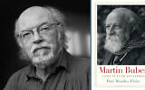 A New York Times reviewer called Paul Mendes-Flohr's 2019 book 'Martin Buber: A Life of Faith and Dissent' a 'scrupulously researched, perceptive biography' of the German Jewish philosopher. (Wikipedia; Yale University Press via JTA)