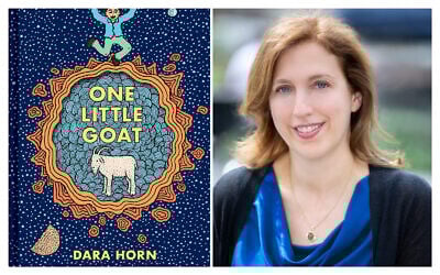 Cover of 'One Little Goat,' written by Dara Horn (right) and illustrated by Theo Ellsworth. (courtesy/portrait by Michael Priest)