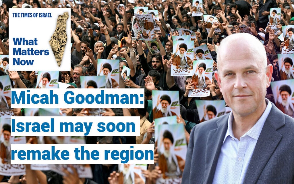 What Matters Now to Micah Goodman: Israel may soon remake the region