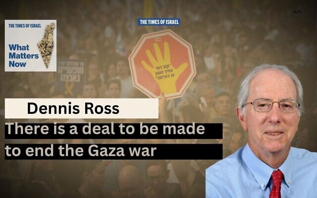 Dennis Ross (Courtesy)/ Demonstrators march during a protest demanding the immediate release of hostages held by Hamas and calling for the Israeli government to reverse its decision to take over Gaza City and other areas in the Gaza Strip, in Tel Aviv, Israel, August 17, 2025. (AP Photo/Ohad Zwigenberg)